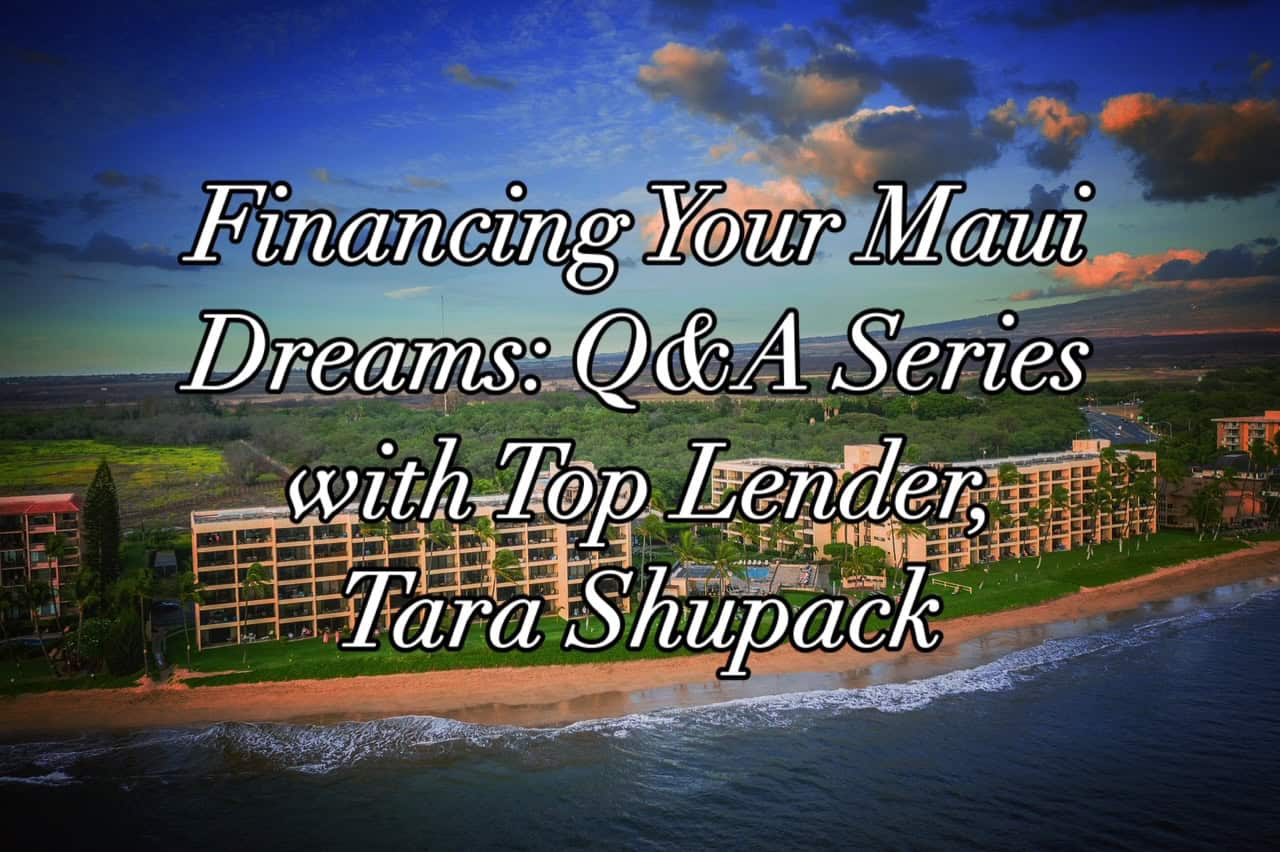 maui hawaii financing mortgage info Tara Shupack lender